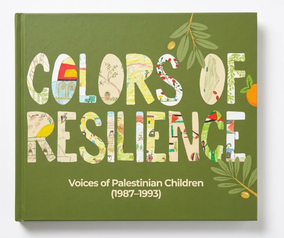 Colors of Resilience - Voices of Palestinian Children (1987-1993)