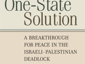 The One-State Solution - A Breakthrough for Peace in the Israeli-Palestinian Deadlock - Image 1